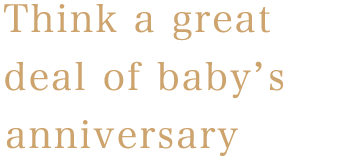Think a great deal of baby’s anniversary